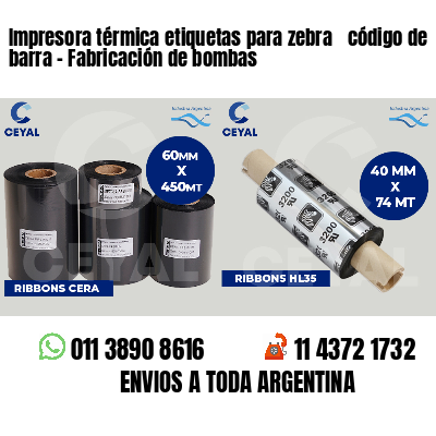 Impresora térmica etiquetas para zebra  código de barra - Fabricación de bombas